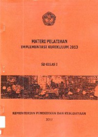 Materi Pelatihan Implementasi Kurikulum 2013 Sd Kelas I ( Kementerian Pendidikan Dan Kebudayaan 2013 )