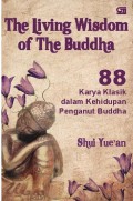 The Living Wisdom Of The Budha (88 Karya Klasik Dalm Kehidupan Penganut Buddha)