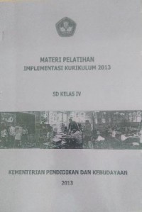 Materi Pelatihan Implementasi Kurikulum 2013 Sd Kelas Iv ( Kementerian Pendidikan Dan Kebudayaan 2013)