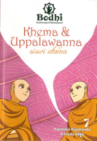 Bodhi 7 : Khema & Uppalawanna (Siswi Utama)