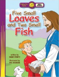 Happy Day Books : Five Small Loaves And Two Small Fish