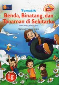 Tematik 1G : Benda, Binatang, Dan Tanaman Di Sekitarku (Kurikulum 2013)