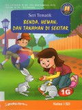 Seri Tematik Benda, Hewan, Dan Tanaman Di Sekitar 1G (Kurikulum 2013)