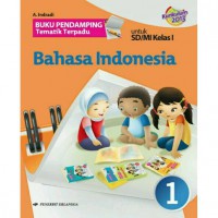 Buku Pendamping Tematik Terpadu : Bahasa Indonesia Kelas 1 (Kurikulum 2013)