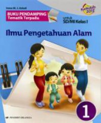 Buku Pendamping Tematik Terpadu : Ilmu Pengetahuan Alam Kelas 1 (Kurikulum 2013)