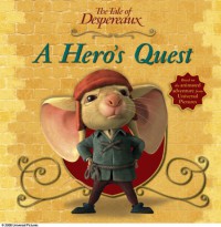 The Tale Of Despereaux : A Hero'S Quest