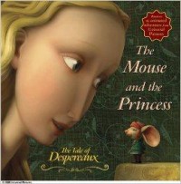 The Tale Of Despereaux : The Mouse And The Princess