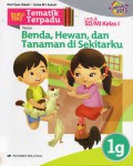 Tematik Terpadu (Kurikulum 2013) Tema : Benda, Hewan, Dan Tanaman Di Sekitarku 1G Untuk Sd/Mi Kelas 1