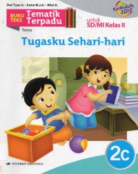 Tematik Terpadu (Kurikulum 2013) Tema : Tugasku Sehari-Hari 2C Untuk Sd/Mi Kelas Ii