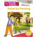 Tematik Terpadu (Kurikulum 2013) Tema : Sehat Itu Penting 5D Untuk Sd/Mi Kelas Ii