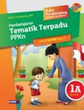 Pembelajaran Tematik Terpadu Ppkn Untuk Sd/Mi Kelas I 1A Semester 1 (Kurikulum 2013)