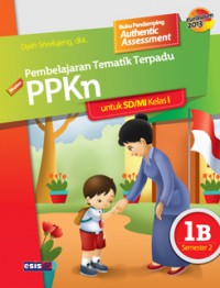 Pembelajaran Tematik Terpadu Ppkn Untuk Sd/Mi Kelas I 1B Semester 2 (Kurikulum 2013)