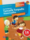 Pembelajaran Tematik Terpadu Matematika Untuk Sd/Mi Kelas I 1A Semester 1 (Kurikulum 2013)