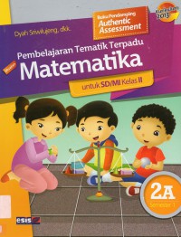 Pembelajaran Tematik Terpadu Matematika Untuk Sd/Mi Kelas Ii 2A Semester 1 (Kurikulum 2013)