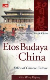 Etos Budaya China (Kepustakaan Klasik China)