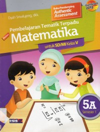 Pembelajaran Tematik Terpadu Matematika Untuk Sd/Mi Kelas V 5A Semester 1 (Kurikulum 2013)