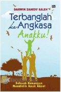 Terbanglah Ke Angkasa Anakku !