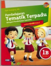 Pembelajaran Tematik Terpadu Dengan Pendekatan Saintifik Untuk Sd/Mi Kelas I 1B Semester 2 (Kurikulum 2013)