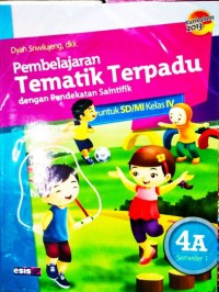 Pembelajaran Tematik Terpadu Dengan Pendekatan Saintifik Untuk Sd/Mi Kelas Iv 4A Semester 1 (Kurikulum 2013)