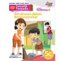 Buku Teks Tematik Terpadu Untuk Sd/Mi Kelas V (Kurikulum 2013) : Kerukunan Dalam Bermasyarakat 5C