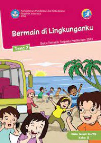 Buku Tematik Terpadu Kurikulum 2013 (Tema 2) Sd Kls 2 : Bermain Di Lingkunganku