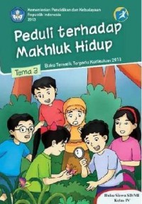 Buku Tematik Terpadu Kurikulum 2013 (Tema 3) Sd Kls 4 : Peduli Terhadap Makhluk Hidup