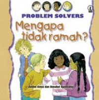 Problem Solvers : Mengapa Tidak Ramah?