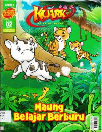 Kuark (Komik Sains Ed 02 Th. Xi) Lv 1 : Maung Belajar Berburu