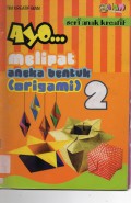 Seri Anak Kreatif : Ayo Melipat Aneka Bentuk (Origami 2)