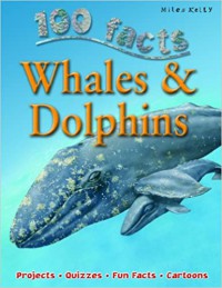 100 Facts : Whales & Dolphins