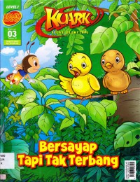 Kuark (Komik Sains Ed 03 Th. Xi) Lv 1 : Bersayap Tapi Tak Terbang