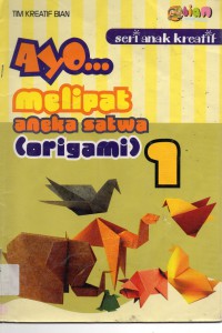 Seri Anak Kreatif : Ayo Melipat Aneka Satwa