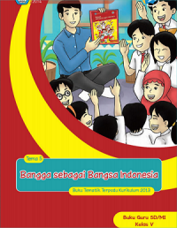 Buku Tematik Terpadu Kurikulum 2013 (Tema 5) Sd Kls 5 : Bangga Sebagai Bangsa Indonesia (Buku Guru)