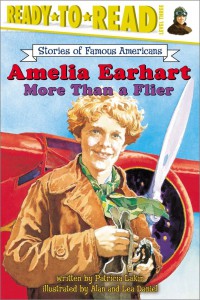 Ready To Read Lv 3 (Stories Of Famous Americans) : Amelia Earhart. More Than A Flier