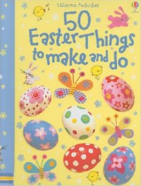 Usborne Activities : 50 Easter Things To Make And Do