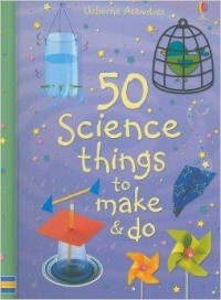 Usborne Activities : 50 Science Things To Make & Do