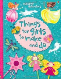 Usborne Activities : Things For Girls To Make And Do