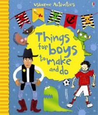 Usborne Activities : Things For Boys To Make And Do