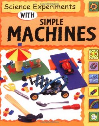 Science Experiments With : Simple Machines