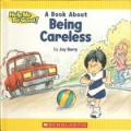 Help Me Be Good! : A Book About Being Careless