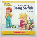 Help Me Be Good! : A Book About Being Selfish