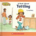 Help Me Be Good! : A Book About Tattling