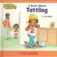 Help Me Be Good! : A Book About Tattling