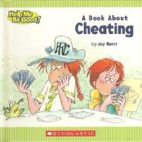 Help Me Be Good! : A Book About Cheating