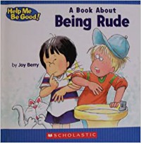 Help Me Be Good! : A Book About Being Rude