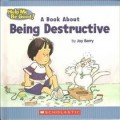 Help Me Be Good! : A Book About Being Destructive