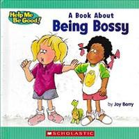 Help Me Be Good! : A Book About Being Bossy