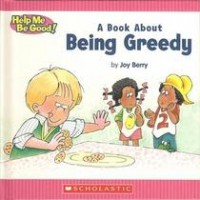 Help Me Be Good! : A Book About Being Greedy