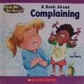 Help Me Be Good! : A Book About Complaining