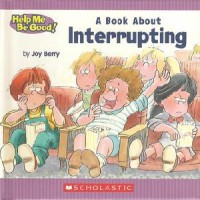 Help Me Be Good! : A Book About Interrupting